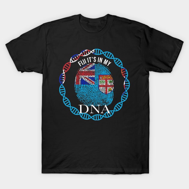 Fiji Its In My DNA - Gift for Fijian From Fiji T-Shirt by Country Flags